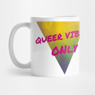 Queer Vibes Only Mug